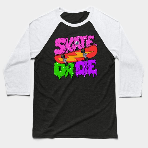 Skate Or Die Baseball T-Shirt by SunsetSurf